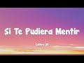 Calibre 50 - Si Te Pudiera Mentir (Letra)