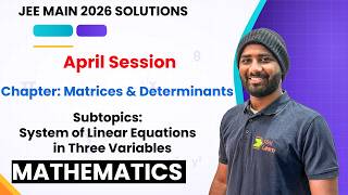 JEE Main 2026 April PYQs | Matrices & Determinants | Linear Equations in 3 Variables | Maths