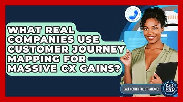 What Real Companies Use Customer Journey Mapping For Massive CX Gains? - Call Center Pro Strategies