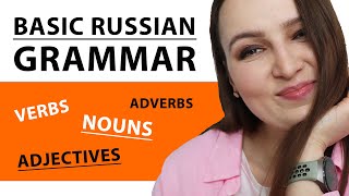 Basic Russian Grammar. Verbs, Nouns, Adjectives & Adverbs.