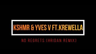 KSHMR & Yves V - No Regrets (feat. Krewella) II HRIDAN REMIX