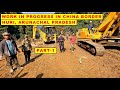 Work in Progress in Huri, India China Border || Kurung Kumey Arunachal Pradesh