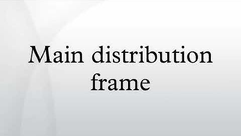 Main Distribution Frame
