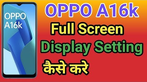 OPPO A16k Full Screen Display Setting | How To Full Screen Display In OPPO A16k