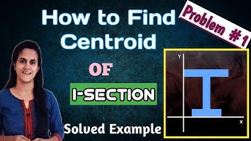How to find Centroid of an I-section | Solved Problem 1 | Engineering Mechanics