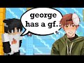 george has a girlfriend... dream on his jealous arc