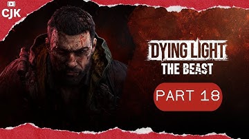 Dying Light: The Beast - Full Gameplay Walkthrough - Part 18