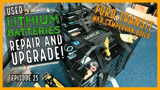 EP25 | Ford Transit MK8 Campervan Build | Used Lithium Battieries Repair and upgrade! 390AH!*