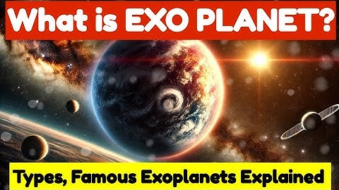 What is an Exoplanet? Detection Methods, Types, Famous Exoplanets & Future Exploration explained