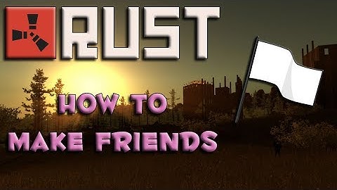 How NOT To Make Friends On Rust