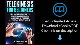 Download Telekinesis for Beginners: The Ultimate Guide to Moving Objects and Unleashing the Full PDF