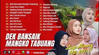 DEK BANSAIK MANGKO TABUANG - DILA SALIH | FAUZANA | SILVA HAYATI || LAGU POP MINANG TERPOPULER 2023