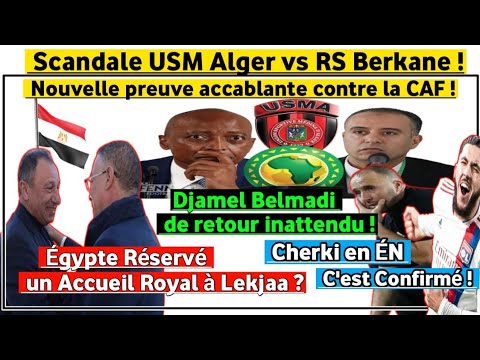 Belmadi de retour inattendu ? CAF-USMA : Nouvelle Preuve ? Égypte Réservé un Accueil Royal à Lekjaa?