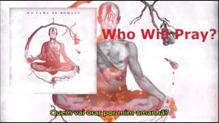 We Came As Romans- Who Will Pray (Legendado)