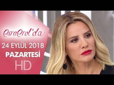 Esra Erol'da 24 Eylül 2018 | Pazartesi