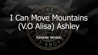 (V.O. Alisa) Ashley - Move Mountains - Karaoke Version