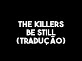 The Killers - Be Still (Tradução)