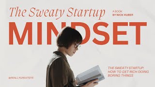 The Sweaty Startup: How to Get Rich Doing Boring Things | Explaination