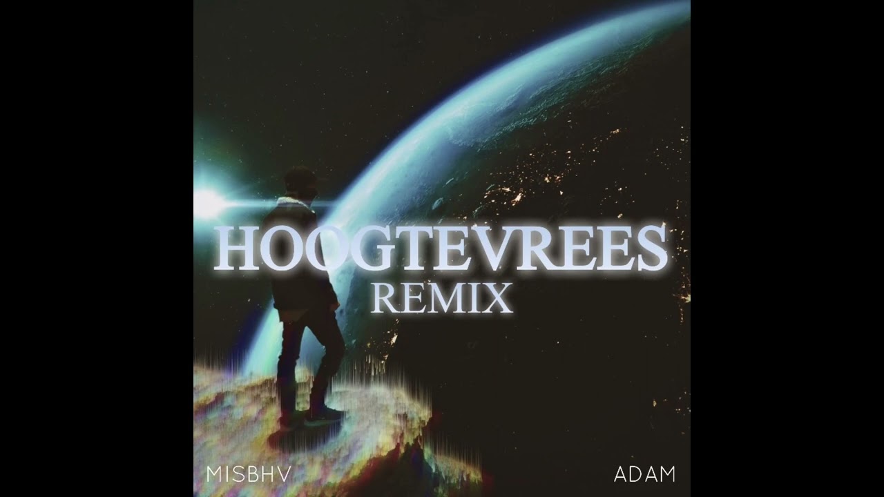 Adam   Hoogtevrees Misbhv Bootleg Remix