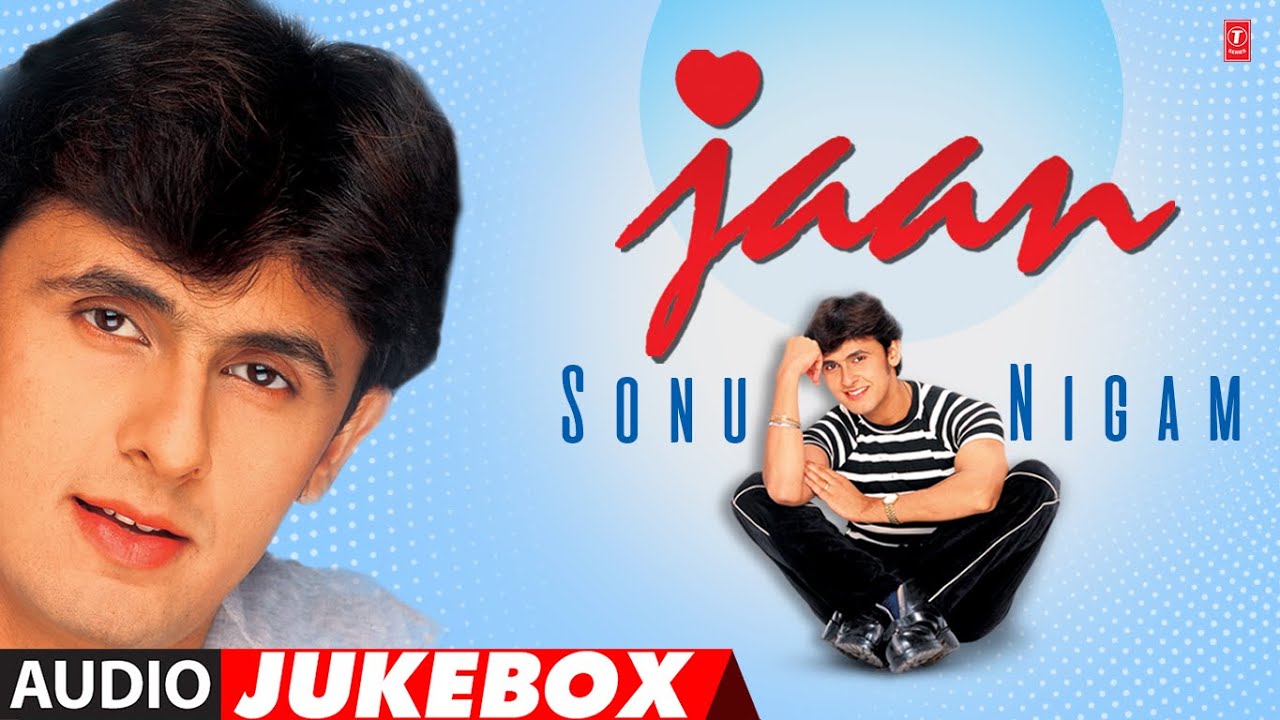 Sonu Nigam JAAN Full Album Audio Jukebox  Sonu Nigam Superhit 90S Pop Album