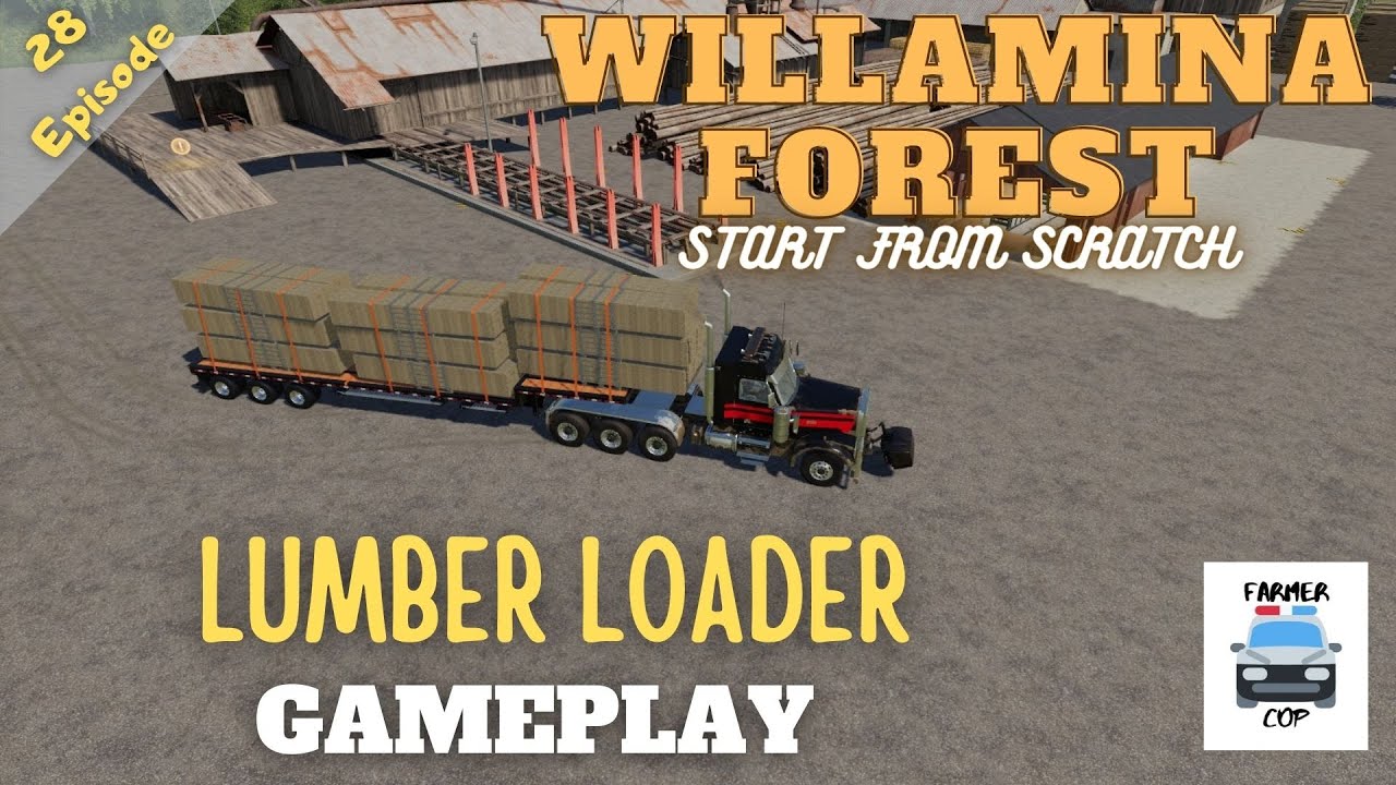 LUMBER LOADER Willamina Forest Gameplay Episode 28 Farming