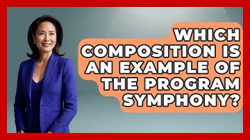 Which Composition Is An Example Of The Program Symphony? - Classical Serenade