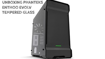 Phanteks Enthoo Evolv Tempered Glass edition - unboxing
