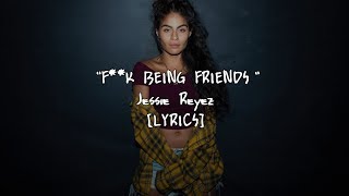 Jessie Reyez - F*** Being Friends (Lyrics)