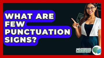 What Are Few Punctuation Signs? - The Language Library