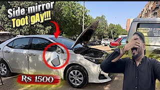 Corolla side mirrors toot gay 😢| DukH khatam Q nai hoty 🥺| car side mirror repairing