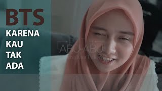 DIBALIK LAYAR | BTS KARENA KAU TAK ADA