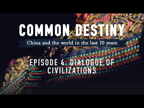 Common Destiny - Ep. 4: Dialogue of Civilizations