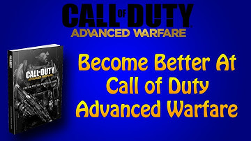 How To Be Good at Cod Advanced Warfare(More Points, Better K/D, Level Up Faster)