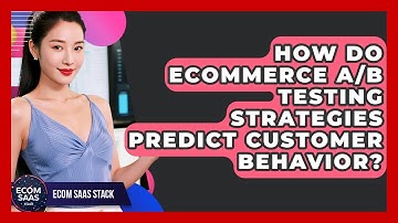 How Do eCommerce A/B Testing Strategies Predict Customer Behavior? - Ecom SaaS Stack