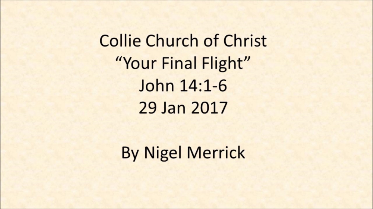 Your Final Flight - Nigel Merrick - John 14:1-6