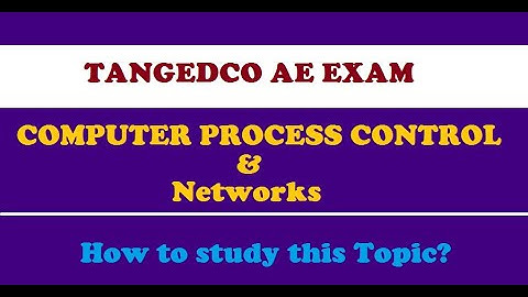 TANGEDCO-AE I Computer Process Control and Networks I How important this Topic is?