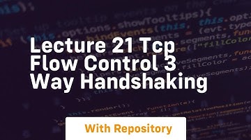 Lecture 21 tcp flow control 3 way handshaking