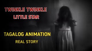 TWINKLE TWINKLE LITTLE STAR | TAGALOG HORROR STORY | PINOY ANIMATION | TRUE STORY