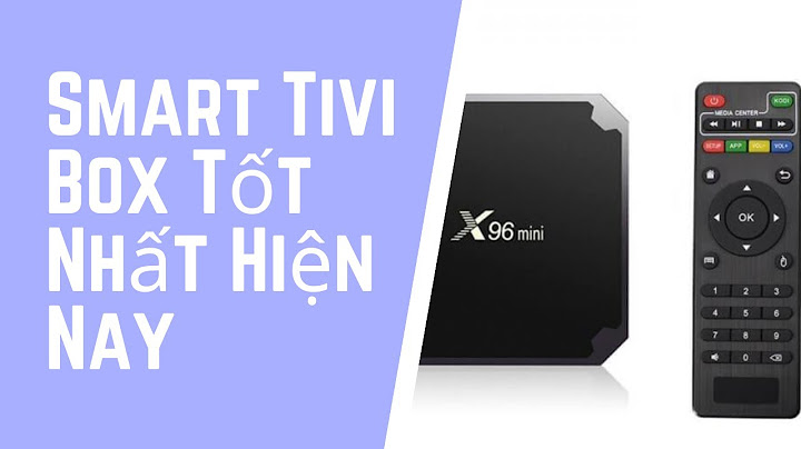 Top 5 smart tivi box tốt nhất hiện nay