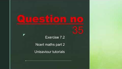 Ex 7.2 Class 12 part 2 unisaviour