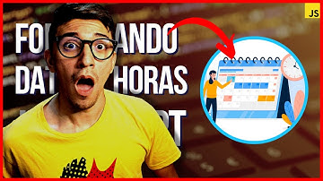 Como formatar data no javascript (e horas também) Passo a Passo