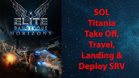 Elite Dangerous: Permit: SOL - Titania - Takeoff, Travel, Landing & Deploy SRV