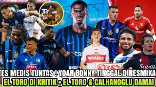 TUNTAS 👊 Bonny Tinggal Diresmikan 🔹El Toro Dikritik 🗣️🔹 Asllani Alat Barter 💸 - Berita Inter Milan🔵⚫