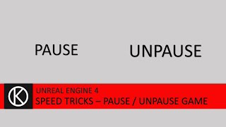 Unreal Engine 4 - Speed Tricks - Pause / Unpause Game