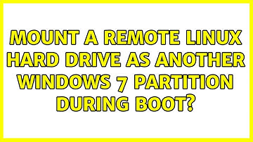 Mount a remote Linux hard drive as another Windows 7 partition during boot?