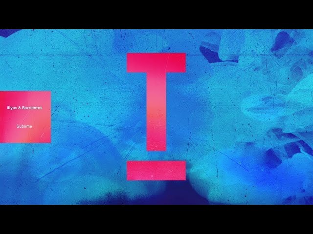 Illyus & Barrientos - Sublime