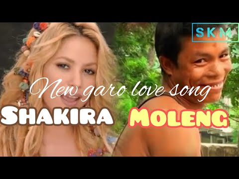 NeW GaRo LoVe SoNg ShakiraMoleng edit