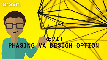 Phasing và Design Option #Revit | Bài 1: Tổng quan về Phasing và Design Option