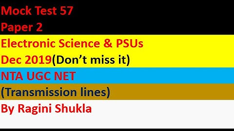 Mock Test 57 || Paper 2|| Electronic Science & PSUs || Dec 2019|| NTA UGC NET|| By Ragini Shukla