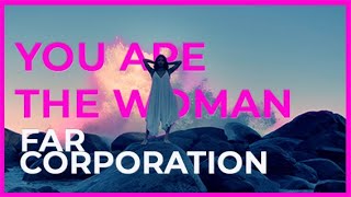 Far Corporation - You Are The Woman -LyricsVideo
